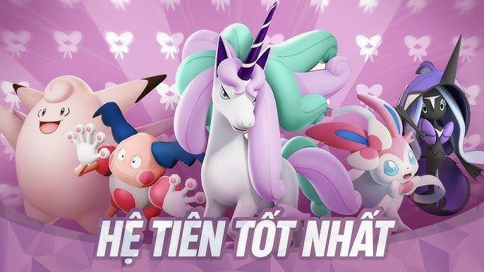 Những Pokemon Hệ Tiên Mạnh Nhất Cần Biết