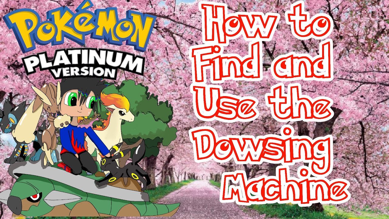 Cách Dùng Dowsing Machine Pokemon Platinum Hiệu Quả Nhất