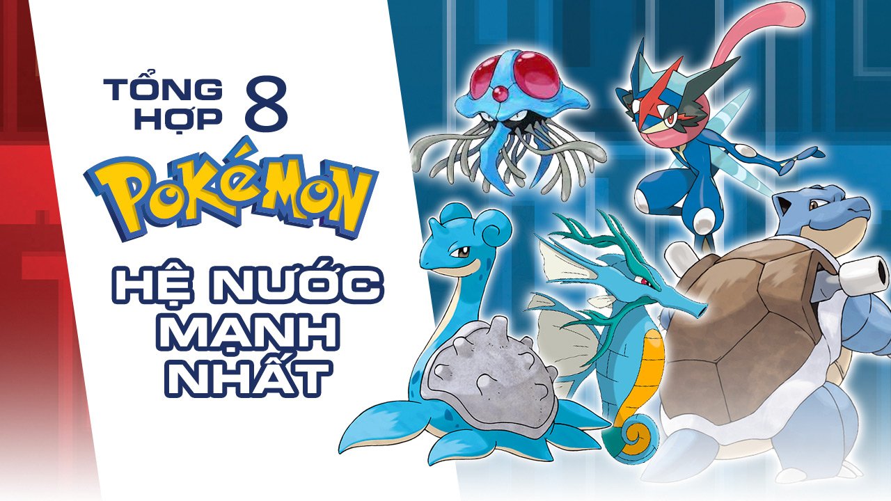 Pokemon Hệ Nước Mạnh Nhất: Những Cái Tên Đỉnh Cao