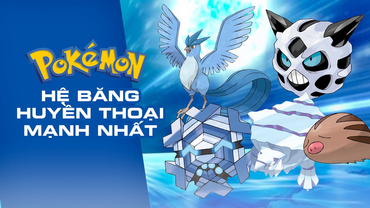 Pokemon Hệ Băng Mạnh Nhất: Phân Tích Chi Tiết